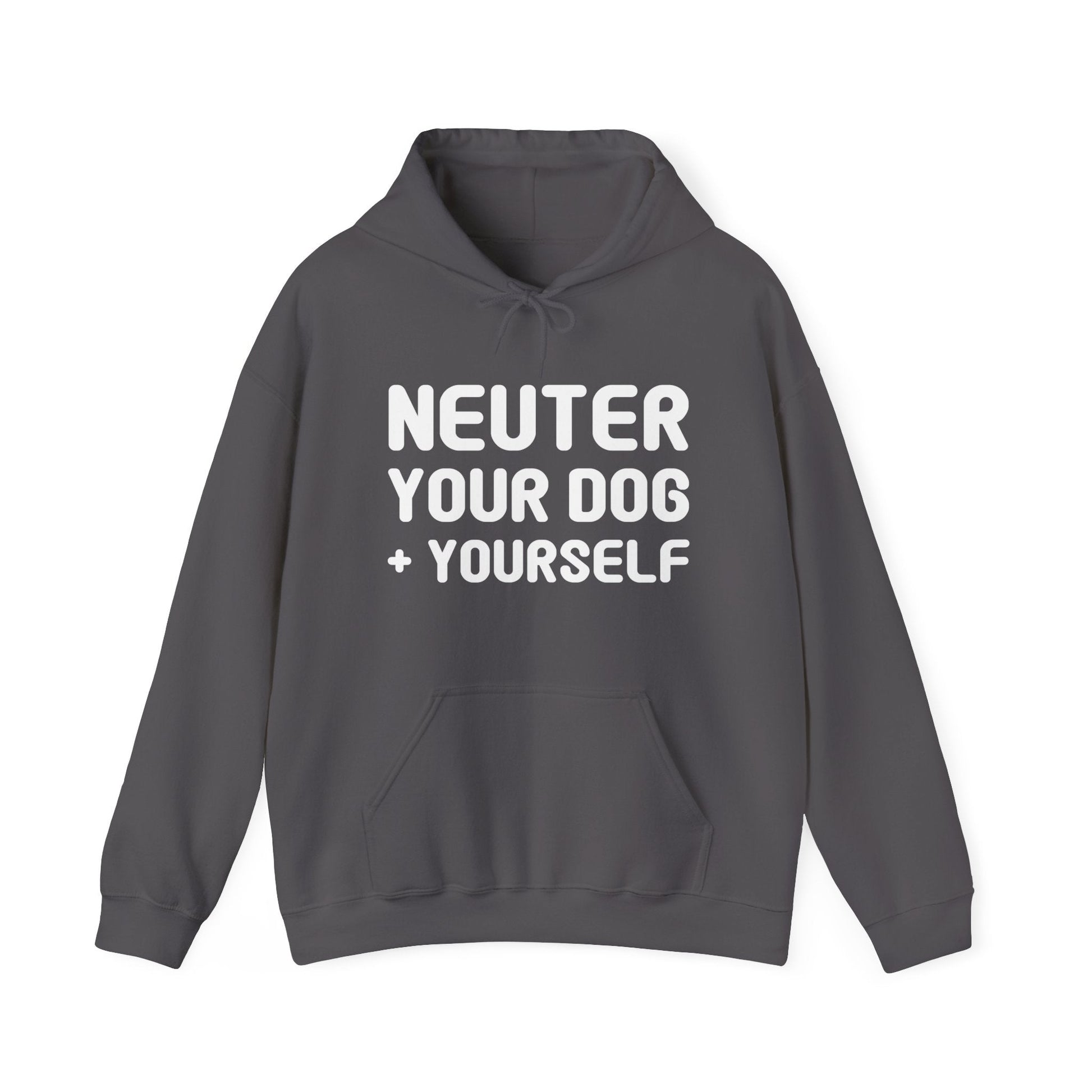 Neuter Your Dog + Yourself | Hooded Sweatshirt - Detezi Designs-40386274866724700558