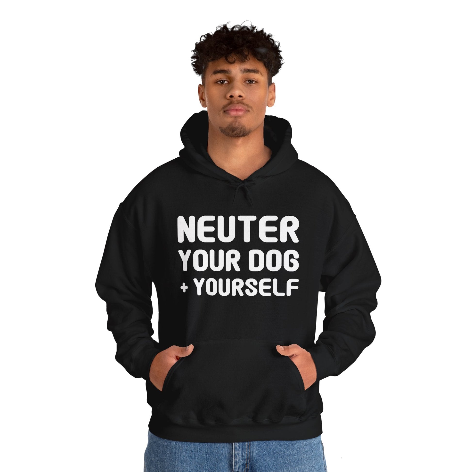 Neuter Your Dog + Yourself | Hooded Sweatshirt - Detezi Designs-40386274866724700558