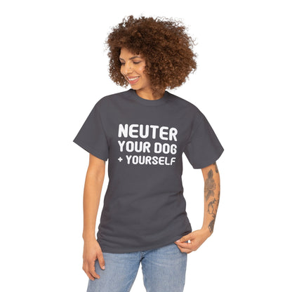 Neuter Your Dog + Yourself | Unisex T-shirt - Detezi Designs-14338594317811074391