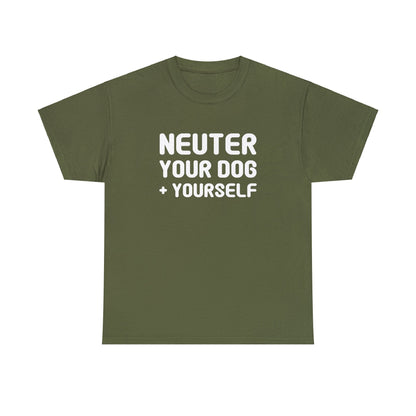 Neuter Your Dog + Yourself | Unisex T-shirt - Detezi Designs-14338594317811074391