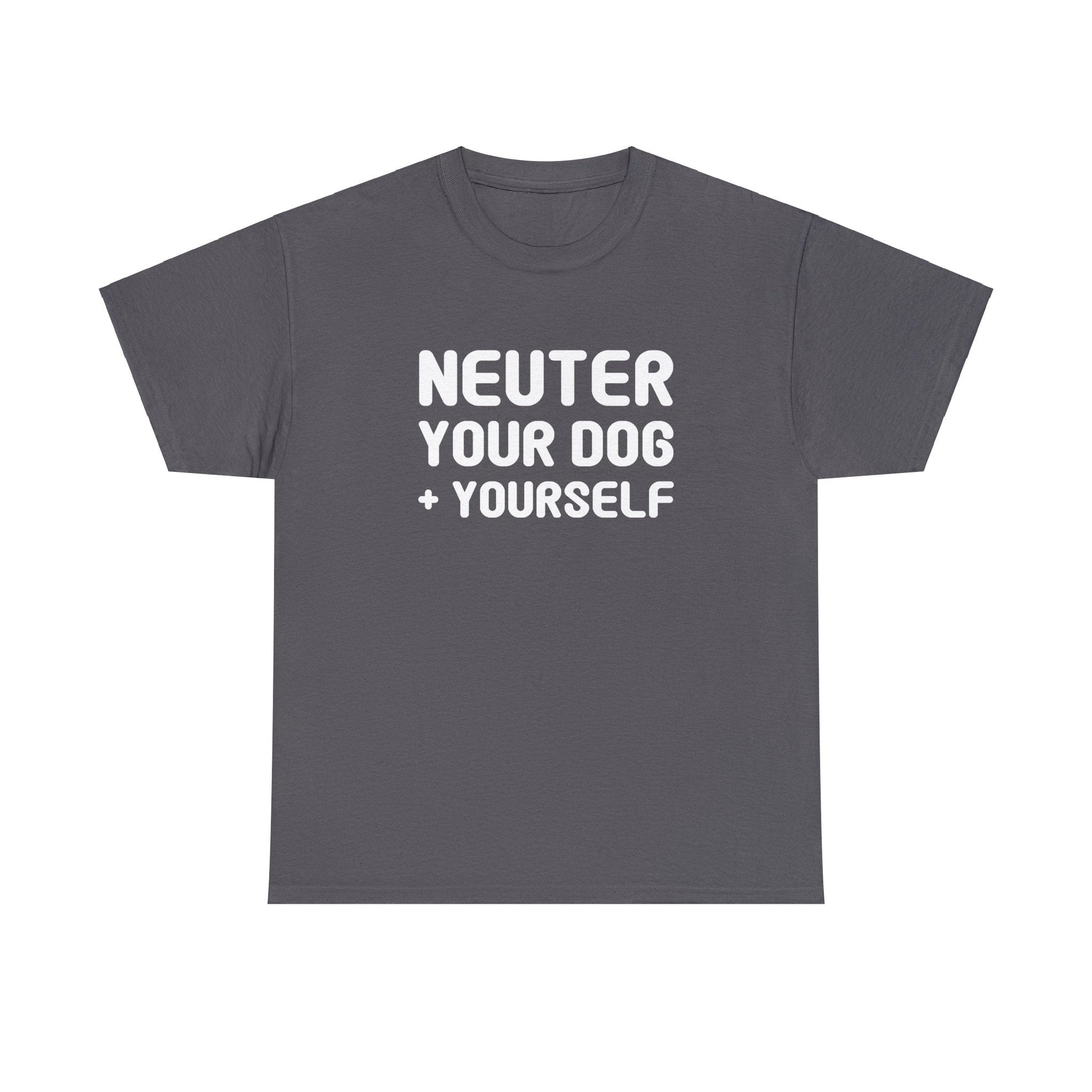 Neuter Your Dog + Yourself | Unisex T-shirt - Detezi Designs-21872602322166456717