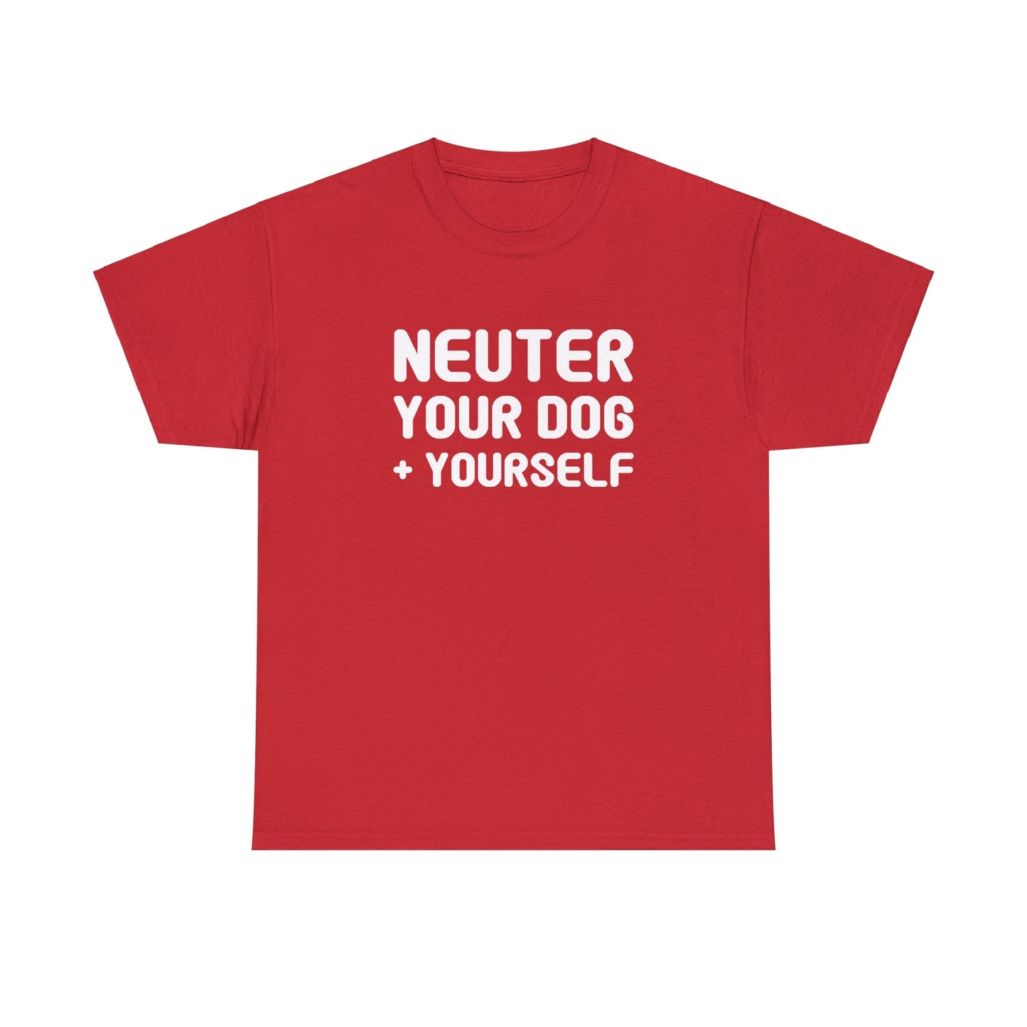 Neuter Your Dog + Yourself | Unisex T-shirt - Detezi Designs-23635767457027626467