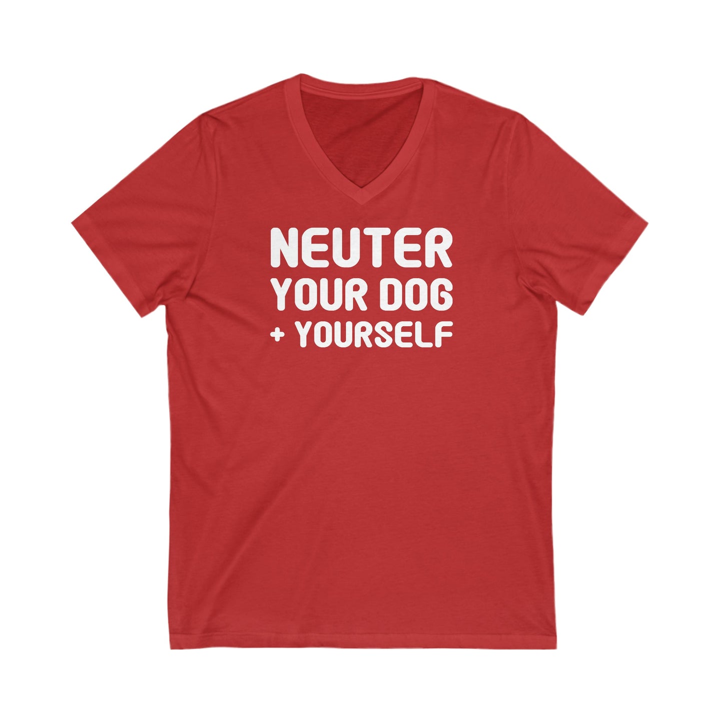 Neuter Your Dog + Yourself | Unisex V-Neck Tee - Detezi Designs-20699937993735146518