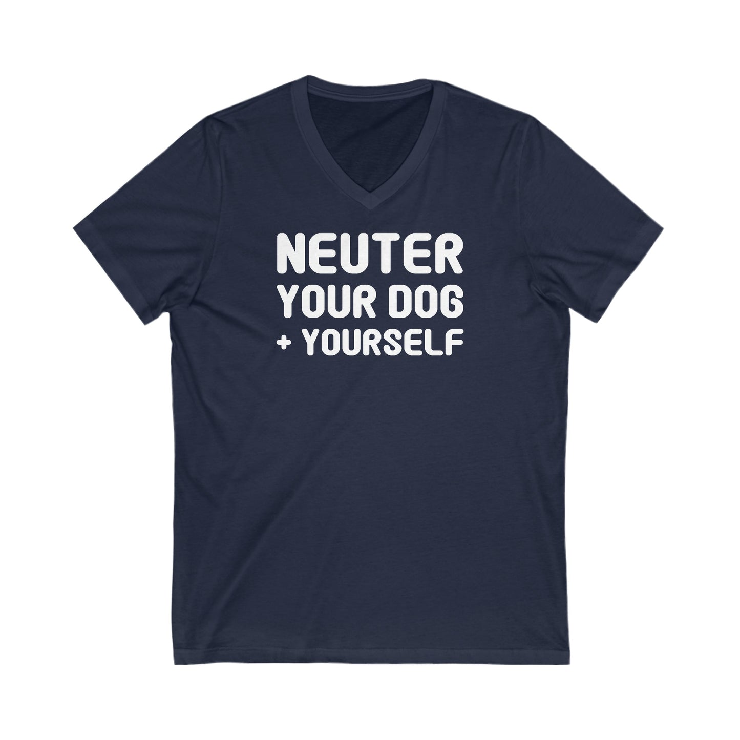 Neuter Your Dog + Yourself | Unisex V-Neck Tee - Detezi Designs-25084357668089246328