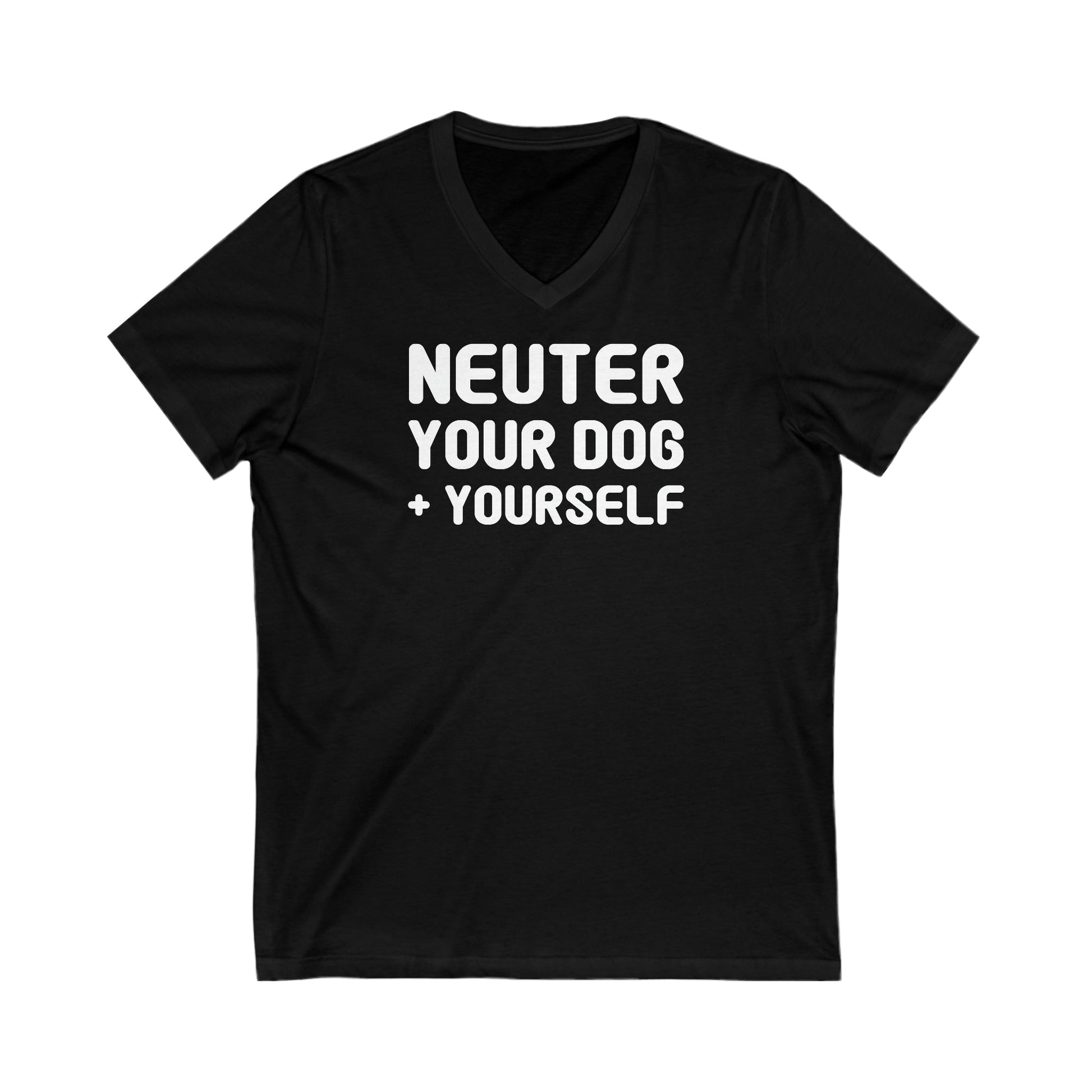 Neuter Your Dog + Yourself | Unisex V-Neck Tee - Detezi Designs-40798462536469122081