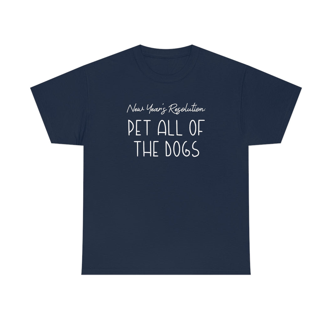 New Year's Resolution: Pet All Of The Dogs | Text Tees - Detezi Designs-75678801126514807265