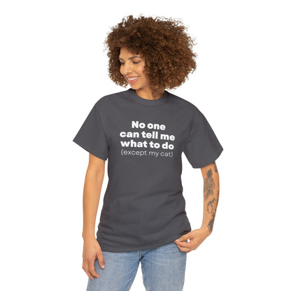 No One Can Tell Me What To Do (Except My Cat) | Text Tees - Detezi Designs-24963356165233236193