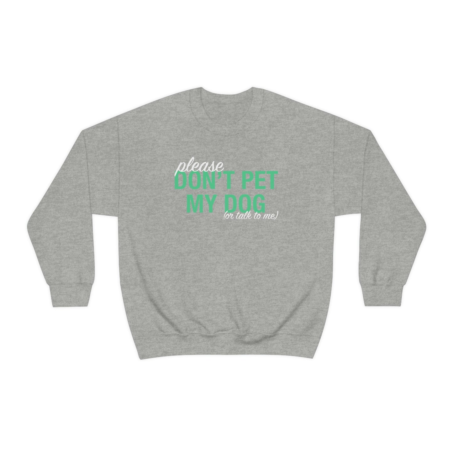 Please Don't Pet My Dog (Or Talk To Me) | Crewneck Sweatshirt - Detezi Designs-17092907294702980476