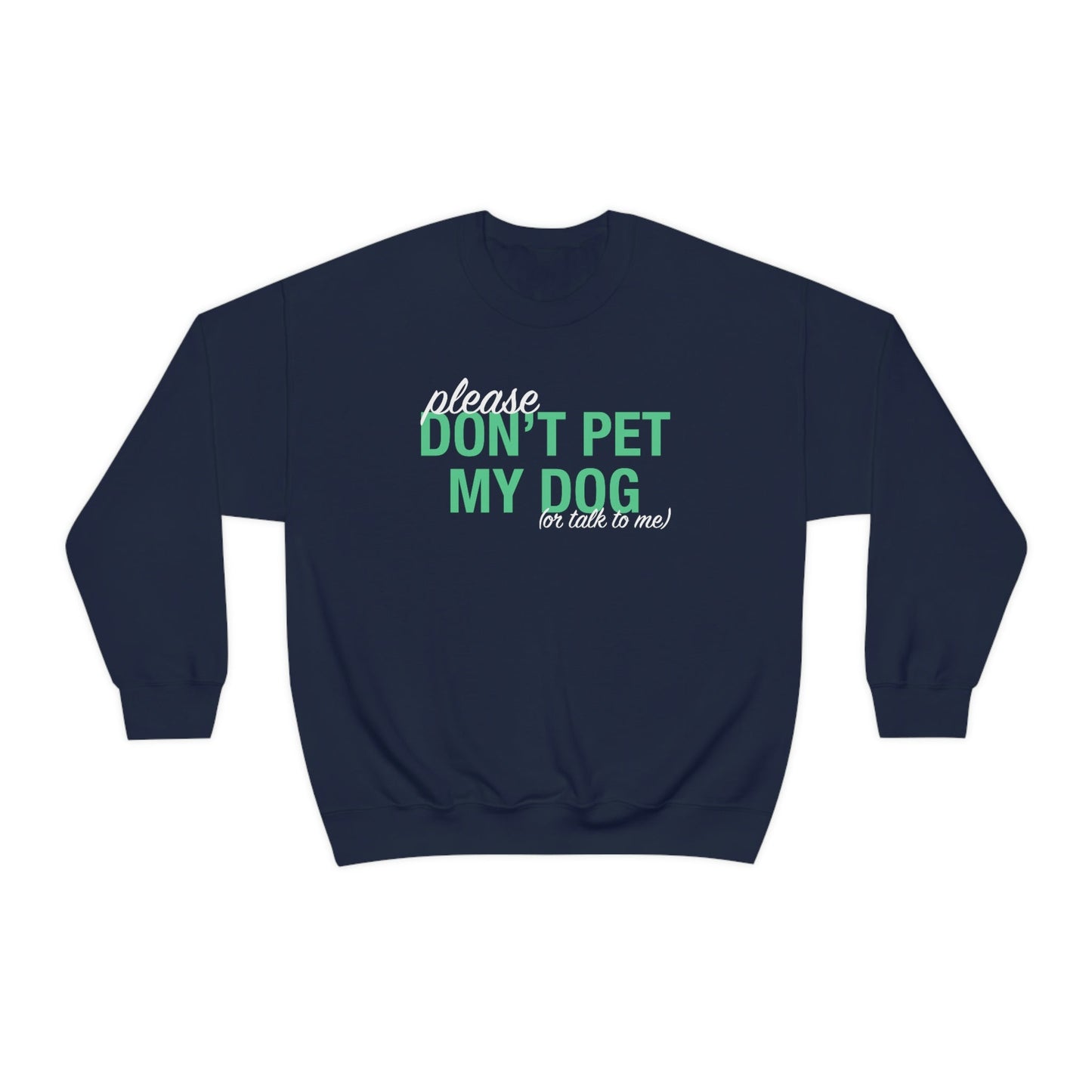 Please Don't Pet My Dog (Or Talk To Me) | Crewneck Sweatshirt - Detezi Designs-29522477313691898706