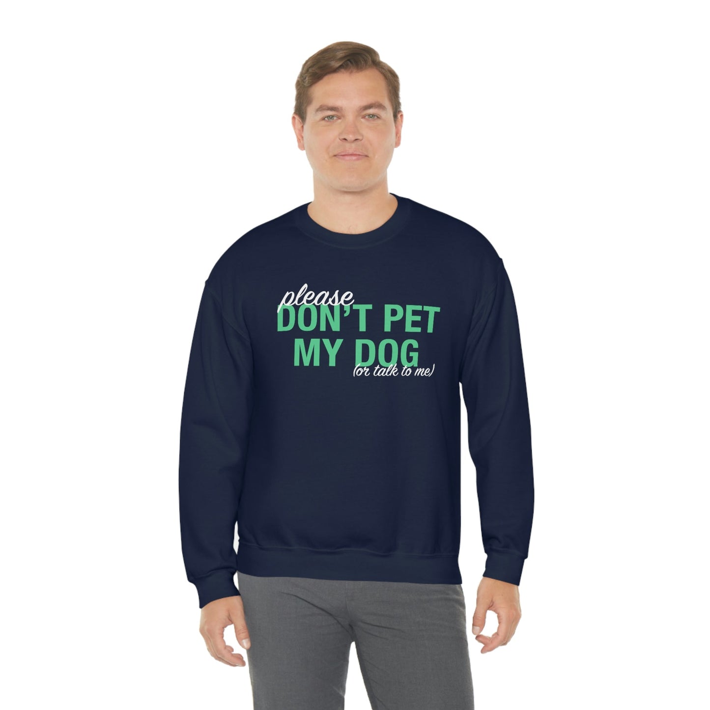 Please Don't Pet My Dog (Or Talk To Me) | Crewneck Sweatshirt - Detezi Designs-29522477313691898706