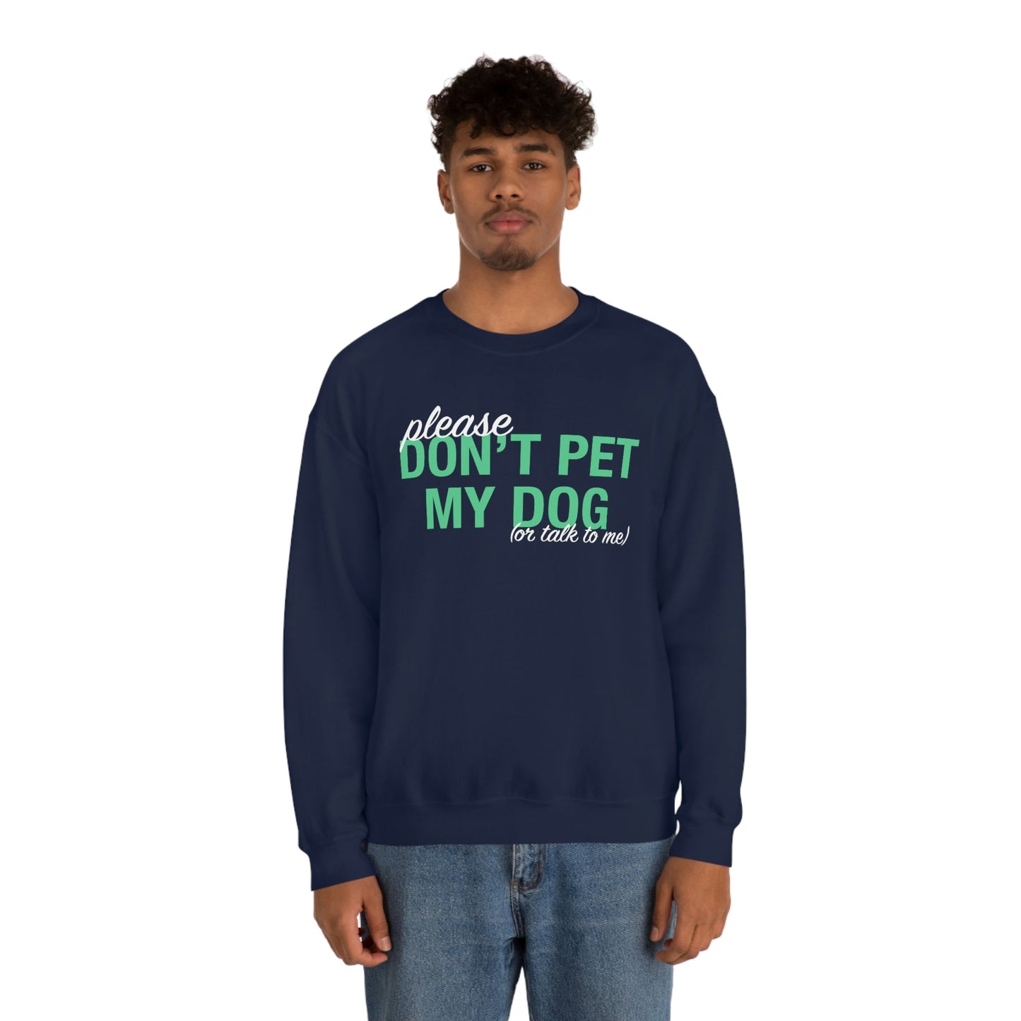 Please Don't Pet My Dog (Or Talk To Me) | Crewneck Sweatshirt - Detezi Designs-29522477313691898706