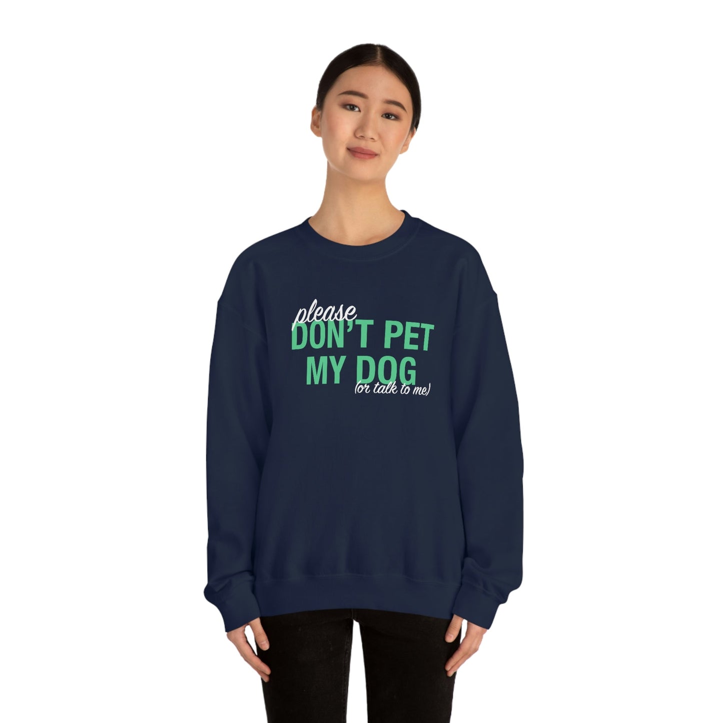 Please Don't Pet My Dog (Or Talk To Me) | Crewneck Sweatshirt - Detezi Designs-29522477313691898706