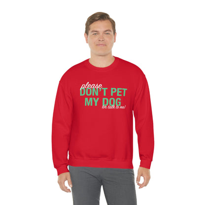 Please Don't Pet My Dog (Or Talk To Me) | Crewneck Sweatshirt - Detezi Designs-30282395883023577851