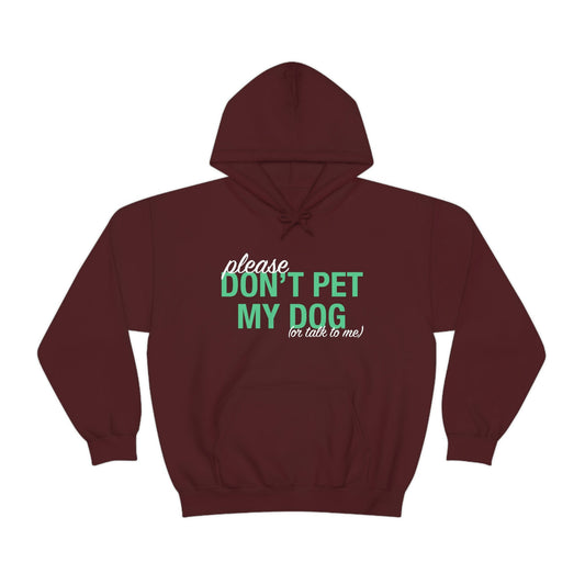 Please Don't Pet My Dog (Or Talk To Me) | Hooded Sweatshirt - Detezi Designs-92427585521555097527