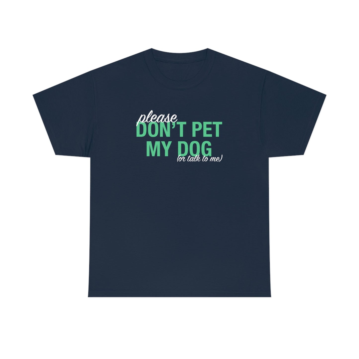 Please Don't Pet My Dog (Or Talk To Me) | Text Tees - Detezi Designs-21988386159883837803
