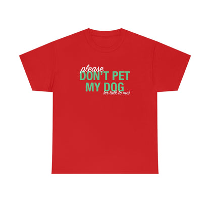 Please Don't Pet My Dog (Or Talk To Me) | Text Tees - Detezi Designs-58612895859750548868