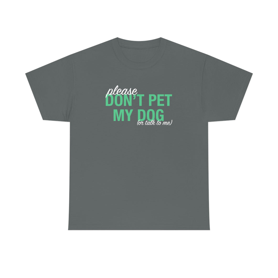 Please Don't Pet My Dog (Or Talk To Me) | Text Tees - Detezi Designs-61446006041671993799