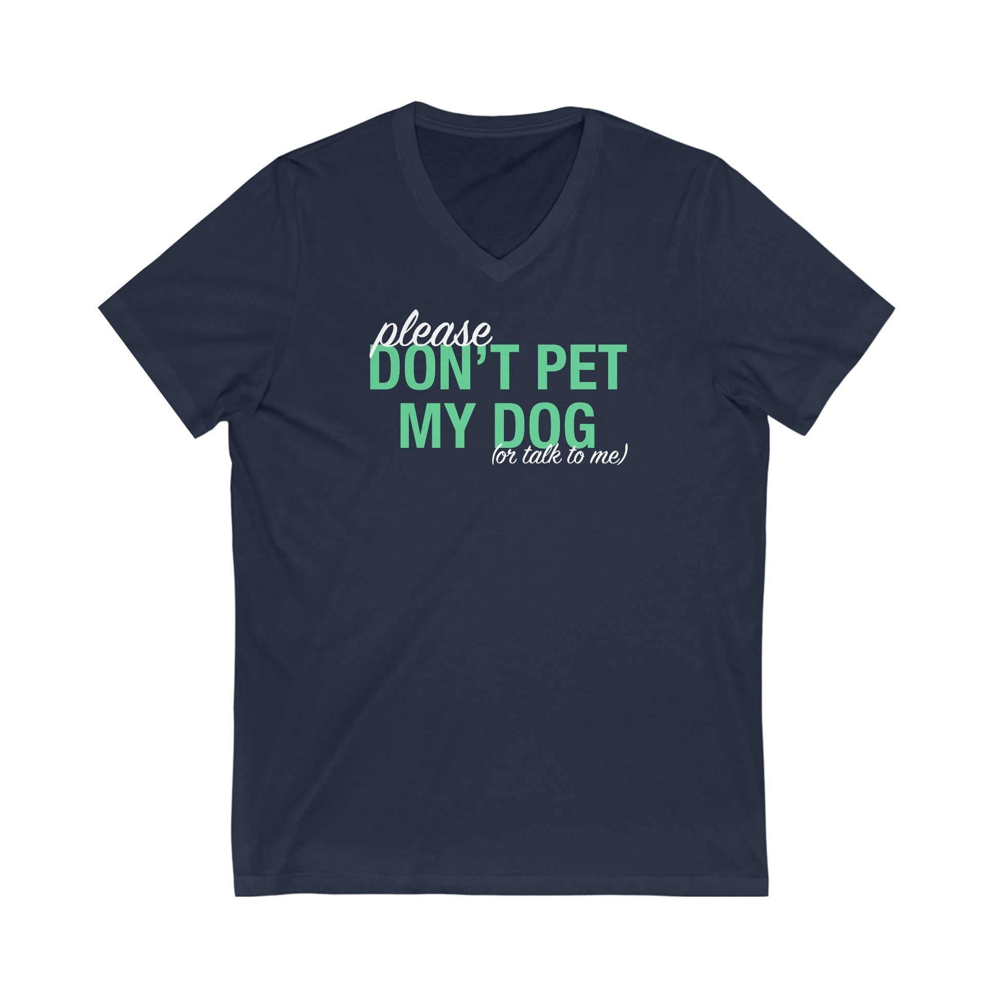 Please Don't Pet My Dog (Or Talk To Me) | Unisex V-Neck Tee - Detezi Designs-30985137344228386364