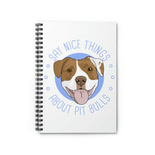 Load image into Gallery viewer, Say Nice Things About Pit Bulls | Notebook - Detezi Designs-32865508359570438822
