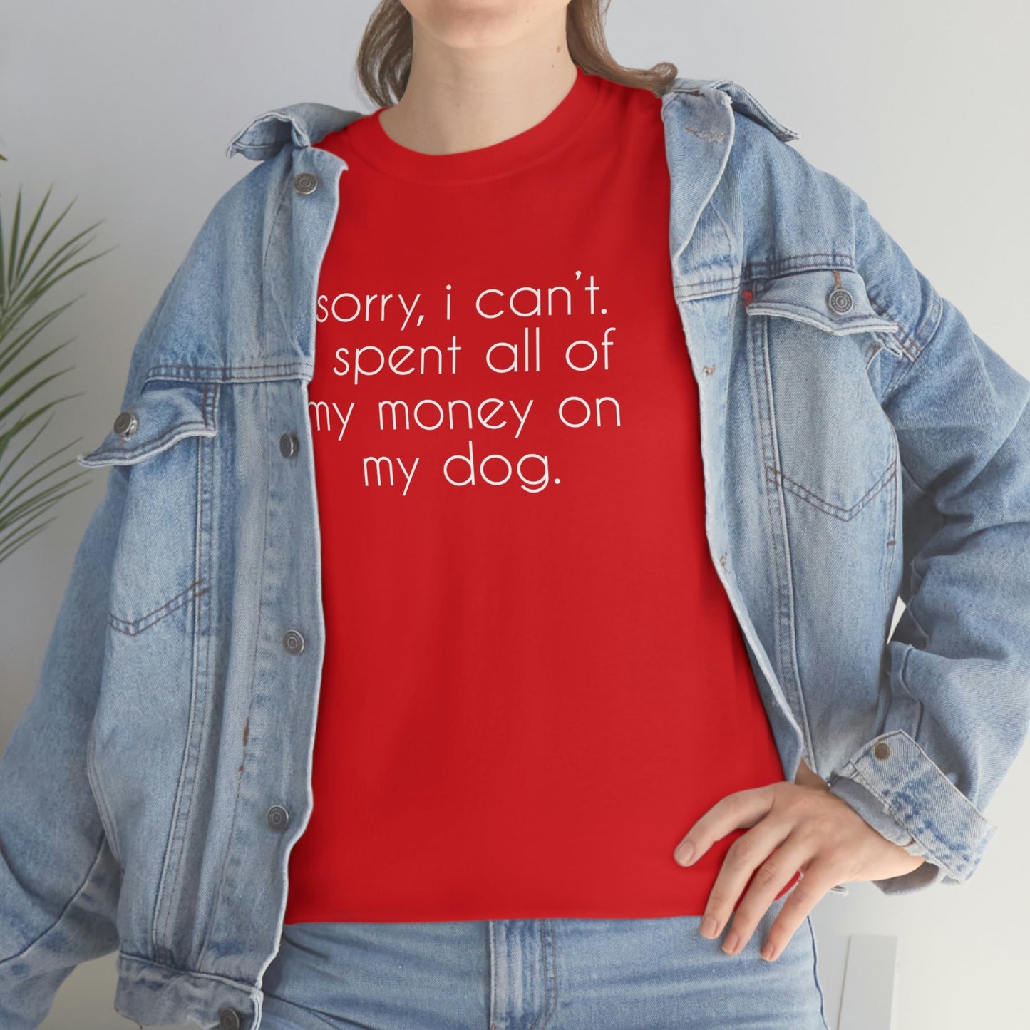 Sorry, I Can't. I Spent All Of My Money On My Dog | Text Tees - Detezi Designs-22829651763693537668