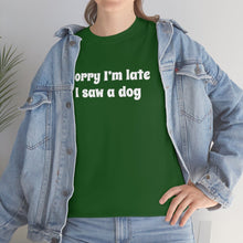 Load image into Gallery viewer, Sorry I&#39;m Late, I Saw A Dog | Text Tees - Detezi Designs-46737534404778969806
