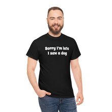 Load image into Gallery viewer, Sorry I&#39;m Late, I Saw A Dog | Text Tees - Detezi Designs-74103605688288238804
