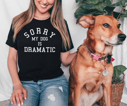 Sorry, My Dog Is Dramatic | Text Tee - Detezi Designs-13672322984434453472