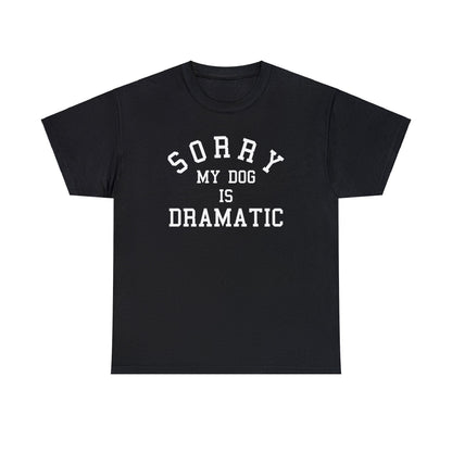 Sorry, My Dog Is Dramatic | Text Tee - Detezi Designs-17969176616035672716