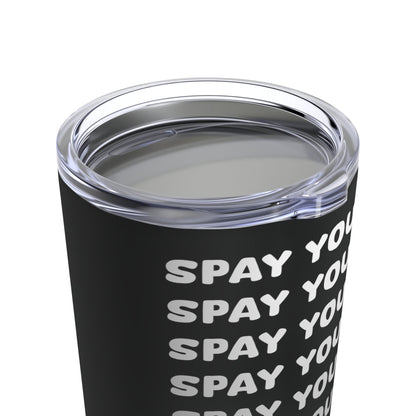 Spay Your Dog | Echo Text | Tumbler - Detezi Designs-11963690460272267809