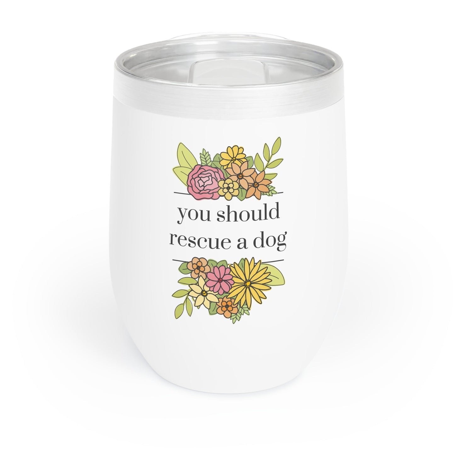 You Should Rescue A Dog | Wine Tumbler - Detezi Designs-65007962337966462673