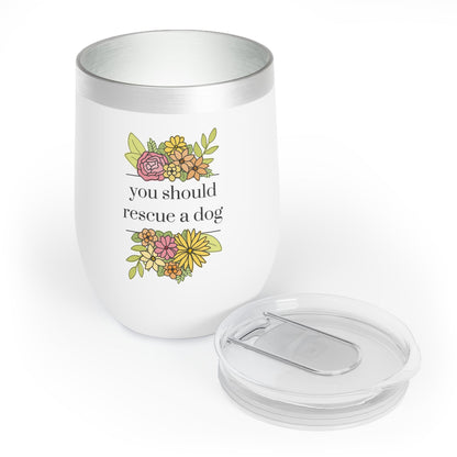 You Should Rescue A Dog | Wine Tumbler - Detezi Designs-65007962337966462673